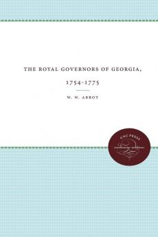 The Royal Governors of Georgia 1754-1775