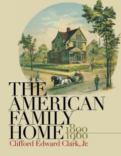 The American Family Home 1800-1960
