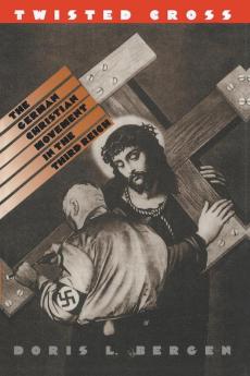 Twisted Cross: The German Christian Movement in the Third Reich