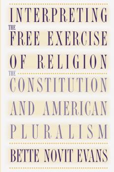 Interpreting the Free Exercise of Religion