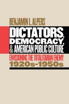 Dictators Democracy and American Public Culture
