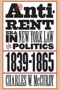 The Anti-Rent Era in New York Law and Politics 1839-1865