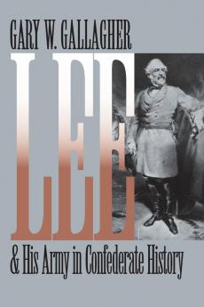Lee and His Army in Confederate History