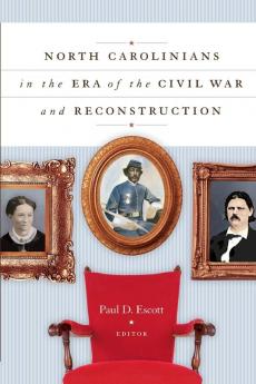 North Carolinians in the Era of the Civil War and Reconstruction