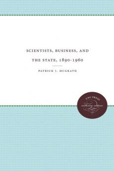 Scientists Business and the State 1890-1960