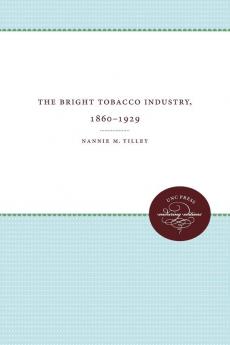 The Bright Tobacco Industry 1860-1929