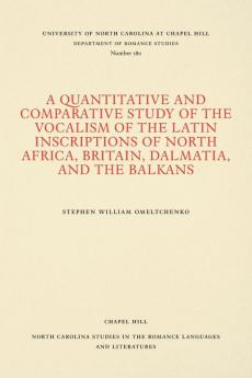 A Quantitative and Comparative Study of the Vocalism of the Latin Inscriptions of North Africa Britain Dalmatia and the Balkans