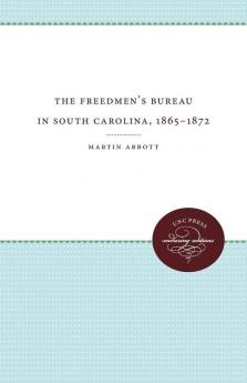 The Freedmen's Bureau in South Carolina 1865 - 1872