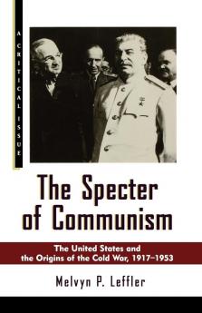 The Specter of Communism: The United States and the Origins of the Cold War 1917-1953 (Hill and Wang Critical Issues)