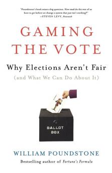 Gaming the Vote: Why Elections Aren't Fair (and What We Can Do About It)