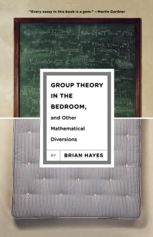Group Theory in the Bedroom and Other Mathematical Diversions