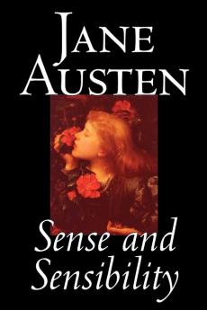 Sense and Sensibility by Jane Austen Fiction Classics