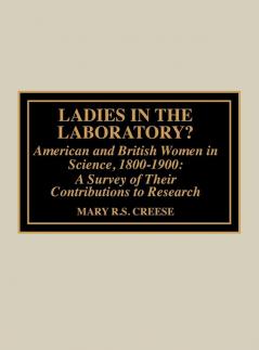 Ladies in the Laboratory? American and British Women in Science 1800-1900