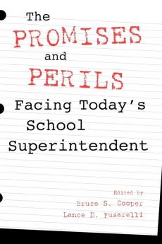 Promises and Perils Facing Today's School Superintendent