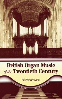 British Organ Music of the Twentieth Century