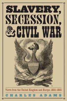 Slavery Secession and Civil War