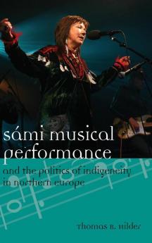 Sámi Musical Performance and the Politics of Indigeneity in Northern Europe