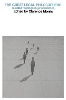The Great Legal Philosophers: Selected Readings in Jurisprudence