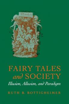 Fairy Tales and Society: Illusion Allusion and Paradigm