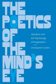 The Poetics of the Mind's Eye: Literature and the Psychology of Imagination