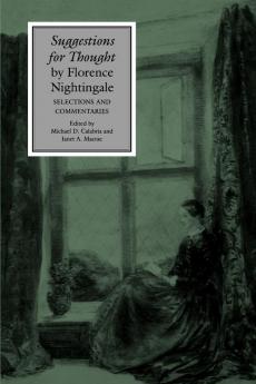 Suggestions for Thought by Florence Nightingale: Selections and Commentaries (Studies in Health Illness and Caregiving)