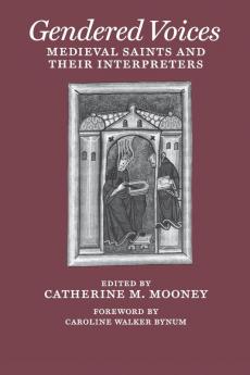 Gendered Voices: Medieval Saints and Their Interpreters (The Middle Ages Series)