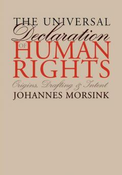The Universal Declaration of Human Rights: Origins Drafting and Intent (Pennsylvania Studies in Human Rights)