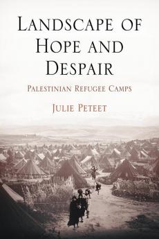 Landscape of Hope and Despair: Palestinian Refugee Camps (The Ethnography of Political Violence Series)