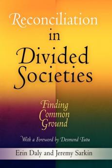 Reconciliation in Divided Societies: Finding Common Ground (Pennsylvania Studies in Human Rights)