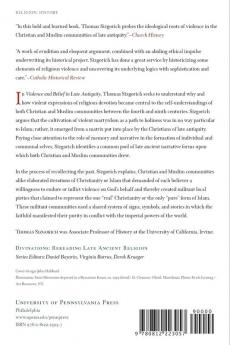 Violence and Belief in Late Antiquity: Militant Devotion in Christianity and Islam (Divinations: Rereading Late Ancient Religion)