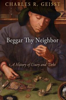 Beggar Thy Neighbor: A History of Usury and Debt