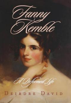 Fanny Kemble: A Performed Life