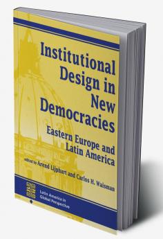 Institutional Design In New Democracies