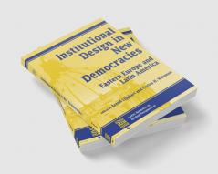 Institutional Design In New Democracies