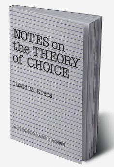 Notes On The Theory Of Choice