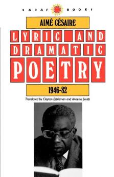 Lyric and Dramatic Poetry 1946-82 (CARAF Books: Caribbean and African Literature translated from the French)