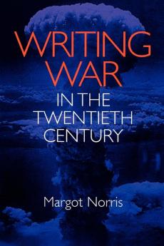 Writing War in the Twentieth Century (Cultural Frames Framing Culture)