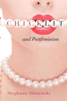 Chick Lit and Postfeminism (Cultural Frames Framing Culture)