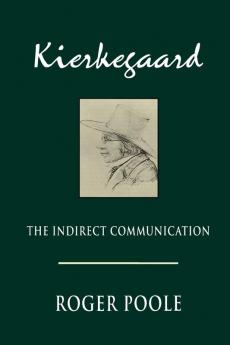 Kierkegaard: The Indirect Communication (Studies in Religion and Culture)