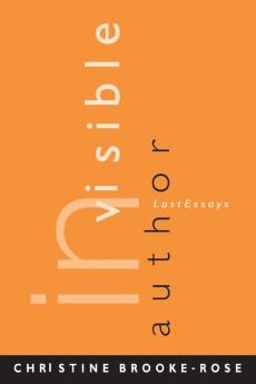 Invisible Author: Last Essays (Theory Interpretation Narrativ)