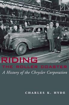 Riding the Roller Coaster: A History of the Chrysler Corporation (Great Lakes Books Series)