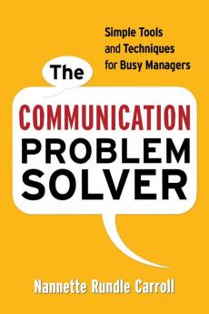 COMM PROBLEM SOLVER SC: Simple Tools and Techniques for Busy Managers