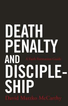 Death Penalty and Discipleship: A Faith Formation Guide