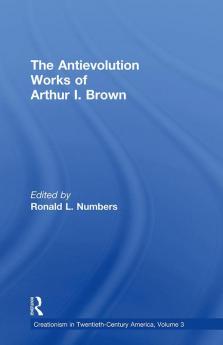 Antievolution Works of Arthur I. Brown