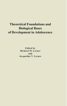 Theoretical Foundations and Biological Bases of Development in Adolescence