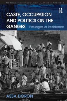 Caste Occupation and Politics on the Ganges