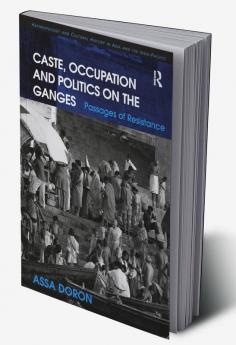 Caste Occupation and Politics on the Ganges