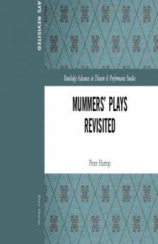 Mummers' Plays Revisited