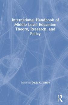 International Handbook of Middle Level Education Theory Research and Policy