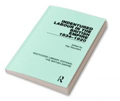 Indentured Labour in the British Empire 1834-1920